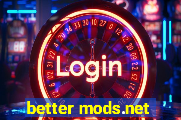 better mods.net